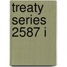 Treaty Series 2587 I by United Nations