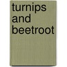 Turnips and Beetroot door Monica Hughes