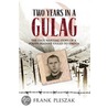 Two Years in a Gulag door Frank Pleszak