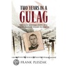 Two Years in a Gulag by Frank Pleszak