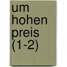 Um Hohen Preis (1-2) by Elisabeth Werner