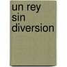 Un Rey Sin Diversion by Jean Giono