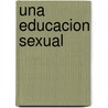 Una Educacion Sexual by Juan Abreu