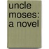 Uncle Moses: a Novel