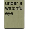 Under a Watchful Eye door Harry Walker