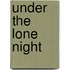 Under the Lone Night