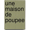 Une Maison De Poupee door Henrik Ibsen