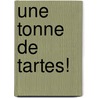 Une Tonne de Tartes! by Robert N. Munsch