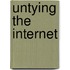 Untying the Internet