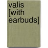 Valis [With Earbuds] door Phillip K. Dick