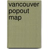 Vancouver PopOut Map door Popout Map