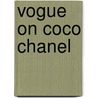 Vogue on Coco Chanel by Bronwyn Cosgrave