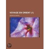 Voyage En Orient (1) door G. Rard De Nerval