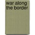 War Along the Border