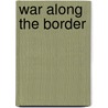 War Along the Border door Sonia Hernandez