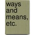 Ways and Means, etc.
