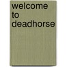 Welcome to Deadhorse door Iver Arnegard
