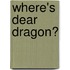 Where's Dear Dragon?