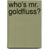 Who's Mr. Goldfluss?