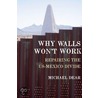 Why Walls Won't Work by M.J. Dear