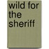 Wild for the Sheriff