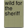 Wild for the Sheriff by Kathleen O'Brien