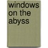 Windows on the Abyss