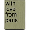 With Love from Paris door Marissa Moss