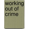 Working Out of Crime door David Downes