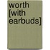 Worth [With Earbuds]