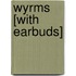 Wyrms [With Earbuds]