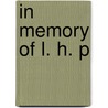 in Memory of L. H. P door . (From Old Catalog] Mrs]