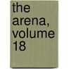 the Arena, Volume 18 door John Clark Ridpath