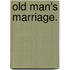 Old Man's Marriage.