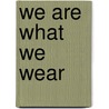 We are what we wear by Bianca Pindo
