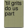 'Til Grits Do Us Part door Jennifer Rogers Spinola