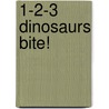 1-2-3 Dinosaurs Bite! door American Museum of Natural History