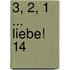 3, 2, 1 ... Liebe! 14