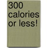 300 Calories or Less! door Parragon Book Service Ltd