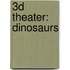 3D Theater: Dinosaurs