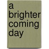 A Brighter Coming Day door Mel Foster