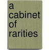 A Cabinet of Rarities door Patrick Mauries