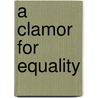 A Clamor for Equality door Paul Bryan Gray