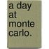 A Day at Monte Carlo.