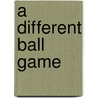 A Different Ball Game door Bastiaan Smilde