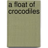 A Float of Crocodiles door Karlie Gambino