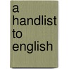 A Handlist to English by Stan Malless