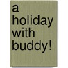 A Holiday with Buddy! door Unknown