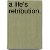 A Life's Retribution. door Dr Angus MacDonald