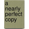 A Nearly Perfect Copy door Allison Amend